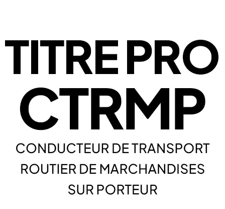 Titre Professionnel CTRMP (Conducteur de Transport Routier de Marchandises sur Porteur)