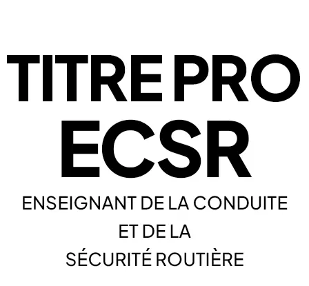 Titre Professionnel ECSR (Enseignant de la Conduite et de la Sécurité Routière)